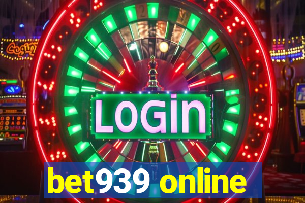 bet939 online